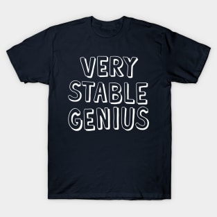 Very Stable Genius T-Shirt